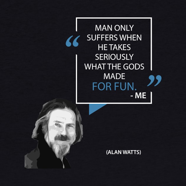 Alan Watts on Taking Life Seriously by Monkyman91